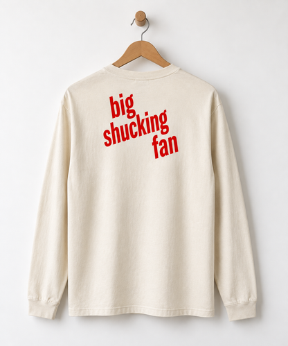 Big Shucking Fan - Long Sleeve T-shirt